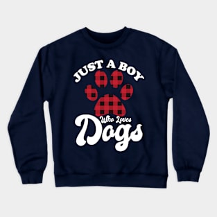 Just A Boy Who Loves Dogs Crewneck Sweatshirt